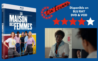 La maison des femmes – Premier film engagé et vibrant !